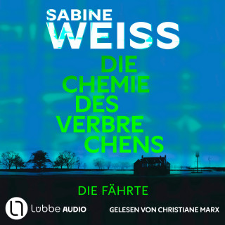Sabine Weiß: Die Chemie des Verbrechens - Die Fährte (Ungekürzt)