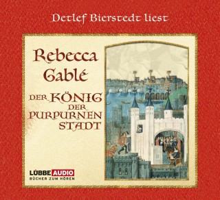 Rebecca Gablè: Der König der purpurnen Stadt