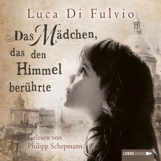 Luca Di Fulvio: Das Mädchen, das den Himmel berührte