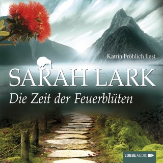 Sarah Lark: Die Zeit der Feuerblüten