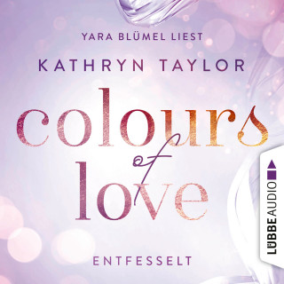 Kathryn Taylor: Entfesselt - Colours of Love