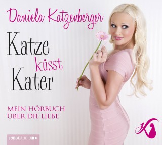 Daniela Katzenberger: Katze küsst Kater - Mein Hörbuch über die Liebe