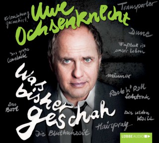 Uwe Ochsenknecht: Was bisher geschah - Autobiographie. Mit einem Grußwort des Autors