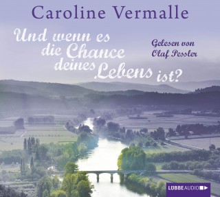 Caroline Vermalle: Und wenn es die Chance deines Lebens ist?