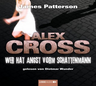 James Patterson: Wer hat Angst vorm Schattenmann - Alex Cross 5