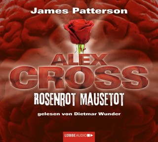 James Patterson: Rosenrot Mausetot - Alex Cross 6