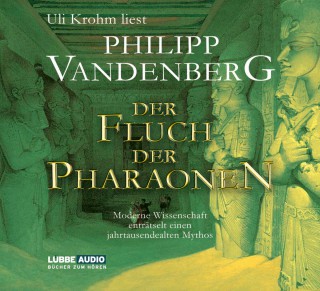 Philipp Vandenberg: Der Fluch der Pharaonen - Moderne Wissenschaft enträtselt einen jahrtausendealten Mythos
