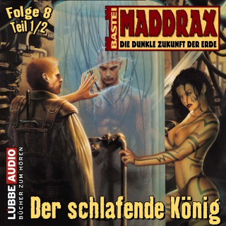 Ronald M. Hahn: Maddrax, Folge 8: Der schlafende König - Teil 1