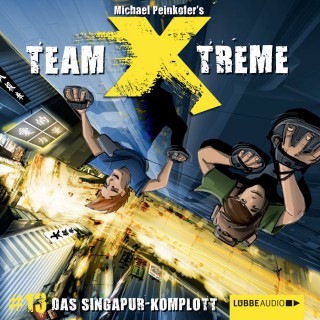 Michael Peinkofer: Team X-Treme, Folge 13: Das Singapur-Komplott