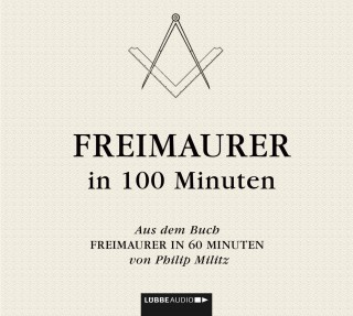 Philip Militz: Freimaurer in 100 Minuten