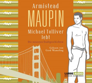 Armistead Maupin: Michael Tolliver lebt - Die neuesten Stadtgeschichten