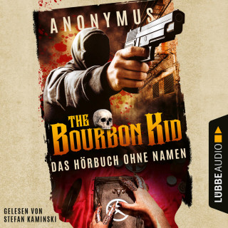 Anonymus: Das (Hör-)buch ohne Namen - Bourbon Kid, Teil 1 (Gekürzt)