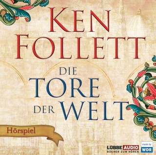 Ken Follett: Die Tore der Welt - Hörspiel WDR
