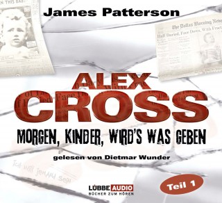 James Patterson: Morgen, Kinder, wird's was geben - Alex Cross, Teil 1 (Gekürzt)