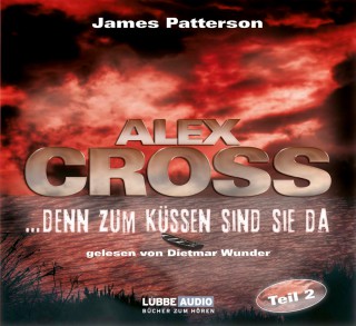 James Patterson: ...denn zum Küssen sind sie da - Alex Cross 2