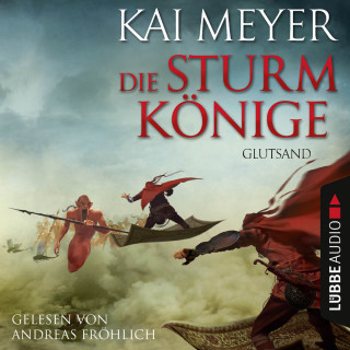 Kai Meyer: Glutsand - Die Sturmkönige, Teil 3