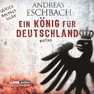 Andreas Eschbach: Ein König für Deutschland