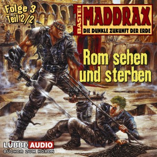 Timothy Stahl: Maddrax, Folge 3: Rom sehen und sterben - Teil 2