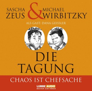 Sascha Zeus, Michael Wirbitzky: Die Tagung - Chaos ist Chefsache und Business not usual