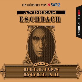 Andreas Eschbach: Eine Billion Dollar - Hörspiel des SWR