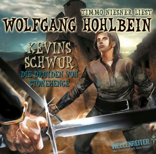 Wolfgang Hohlbein: Kevin von Locksley, Teil 3: Kevins Schwur - Die Druiden von Stonehenge