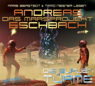 Andreas Eschbach: Die blauen Türme - Das Marsprojekt 2