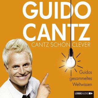 Guido Cantz: Cantz schön clever - Guidos gesammeltes Weltwissen