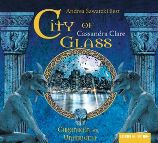 Cassandra Clare: City of Glass - City of Bones - Chroniken der Unterwelt 3