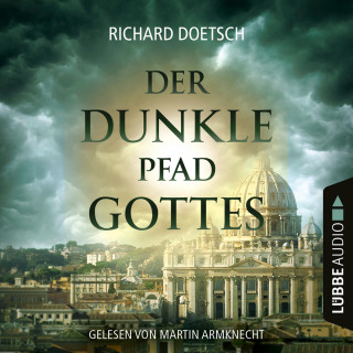 Richard Doetsch: Der dunkle Pfad Gottes (Gekürzt)