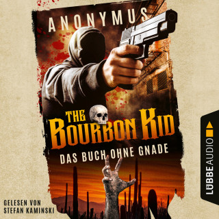 Anonymus: Das Buch ohne Gnade - Bourbon Kid, Teil 3 (Gekürzt)