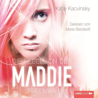 Katie Kacvinsky: Die Rebellion der Maddie Freeman
