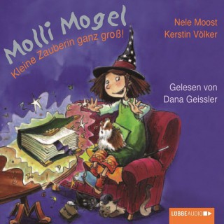 Nele Moost: Molli Mogel, Kleine Zauberin ganz groß!