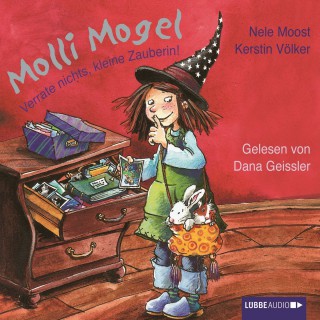 Nele Moost: Molli Mogel, Verrate nichts, kleine Zauberin!