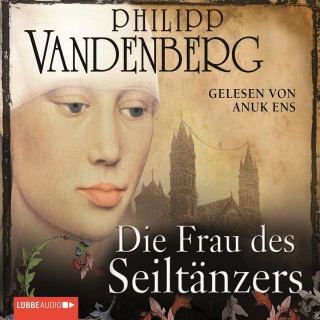 Philipp Vandenberg: Die Frau des Seiltänzers