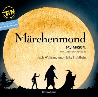 Wolfgang Hohlbein, Heike Hohlbein: Märchenmond - Das Musical