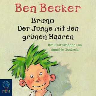 Ben Becker: Bruno. Der Junge mit den grünen Haaren
