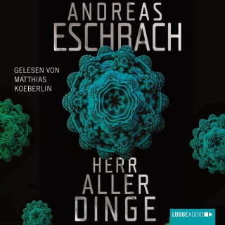 Andreas Eschbach: Herr aller Dinge (Gekürzt)
