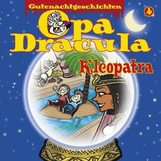 Opa Dracula: Opa Draculas Gutenachtgeschichten, Folge 4: Kleopatra