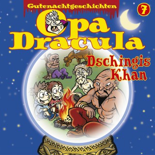 Opa Dracula: Opa Draculas Gutenachtgeschichten, Folge 7: Dschingis Khan