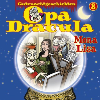 Opa Dracula: Opa Draculas Gutenachtgeschichten, Folge 8: Mona Lisa