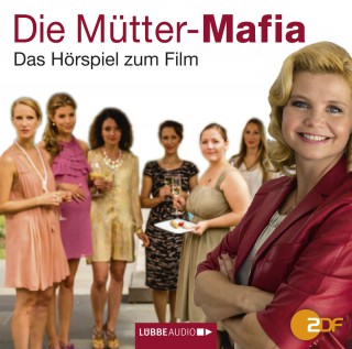 Kerstin Gier: Die Mütter-Mafia - Hörspiel zum ZDF-Fernsehfilm