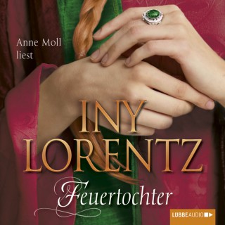 Iny Lorentz: Feuertochter (Ungekürzt)
