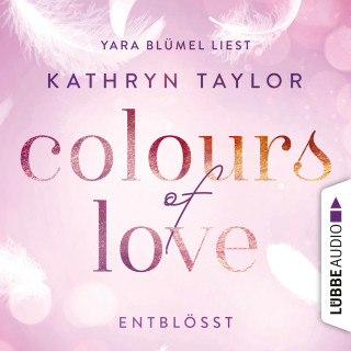Kathryn Taylor: Colours of Love, Folge 2: Entblößt (ungekürzt)