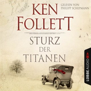 Ken Follett: Sturz der Titanen - Die Jahrhundert-Saga (Ungekürzt)