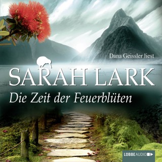 Sarah Lark: Die Zeit der Feuerblüten (Ungekürzt)