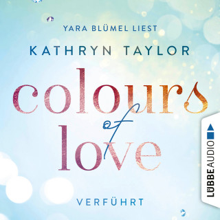 Kathryn Taylor: Colours of Love, Folge 4: Verführt (ungekürzt)