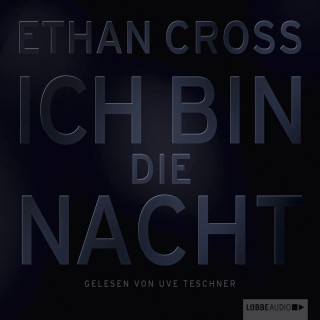 Ethan Cross: Ich bin die Nacht (ungekürzt)