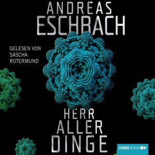 Andreas Eschbach: Herr aller Dinge (ungekürzt)