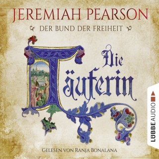 Jeremiah Pearson: Die Täuferin - Der Bund der Freiheit