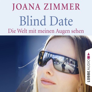 Joana Zimmer: Blind Date - Die Welt mit meinen Augen sehen